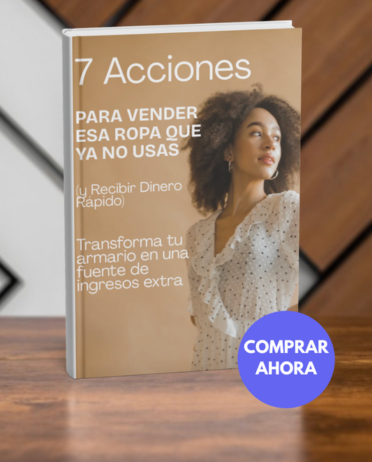 7 Acciones para Vender Esa Ropa que Ya No Usas (y Recibir Dinero Rápido)